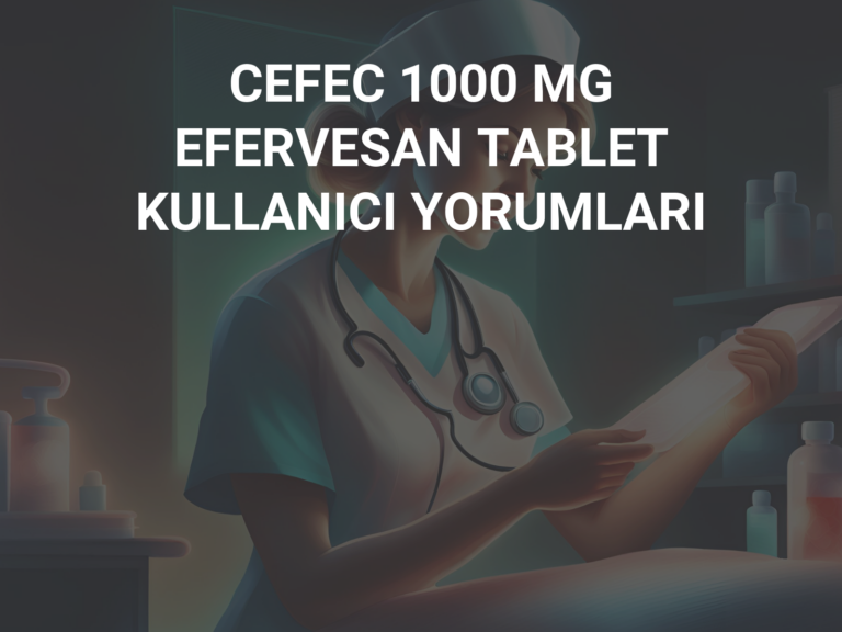 CEFEC 1000 MG EFERVESAN TABLET  KULLANICI YORUMLARI