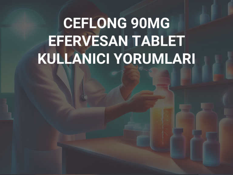 CEFLONG 90MG EFERVESAN TABLET KULLANICI YORUMLARI