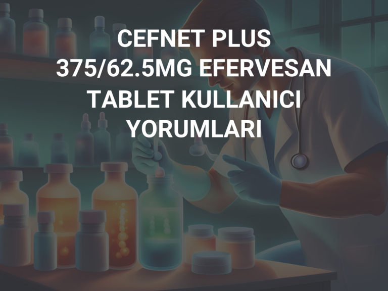 CEFNET PLUS 375/62.5MG EFERVESAN TABLET KULLANICI YORUMLARI