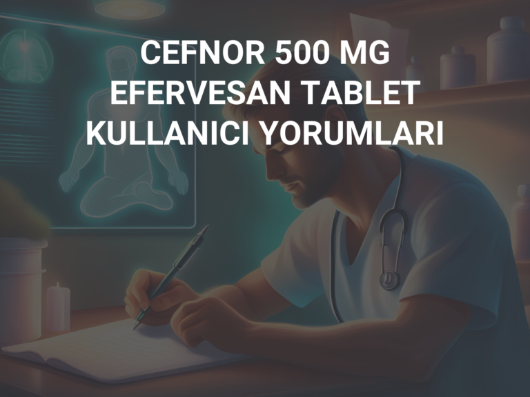 CEFNOR 500 MG EFERVESAN TABLET KULLANICI YORUMLARI