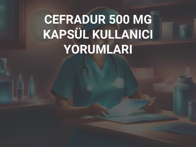 CEFRADUR 500 MG KAPSÜL KULLANICI YORUMLARI