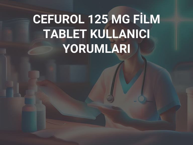 CEFUROL 125 MG FİLM TABLET KULLANICI YORUMLARI