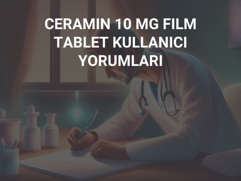 CERAMIN 10 MG FILM TABLET KULLANICI YORUMLARI