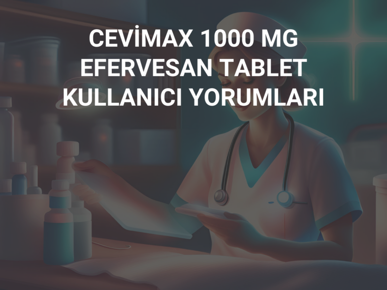 CEVİMAX 1000 MG EFERVESAN TABLET KULLANICI YORUMLARI