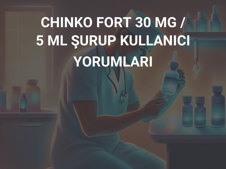 CHINKO FORT 30 MG / 5 ML ŞURUP KULLANICI YORUMLARI