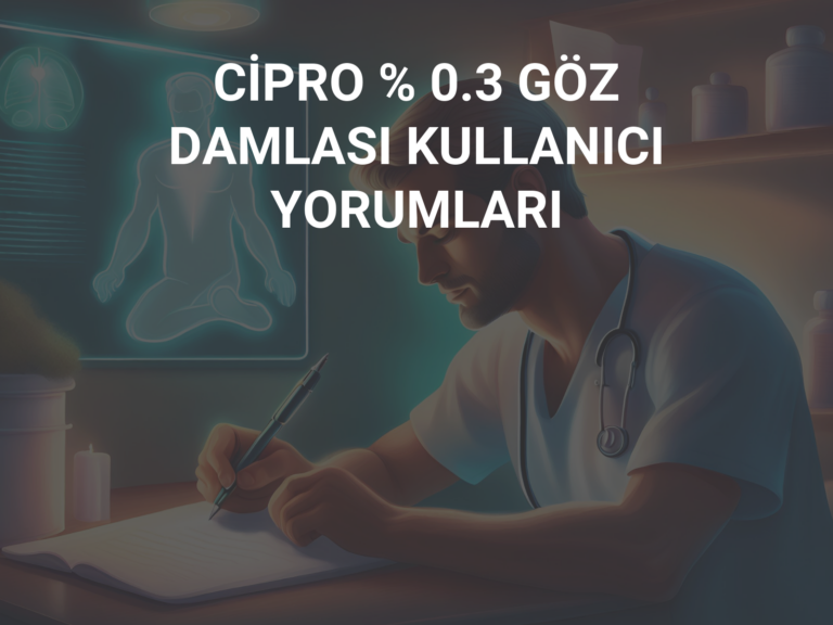 CİPRO % 0.3 GÖZ DAMLASI KULLANICI YORUMLARI