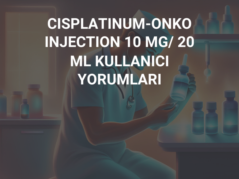 CISPLATINUM-ONKO INJECTION 10 MG/ 20 ML KULLANICI YORUMLARI