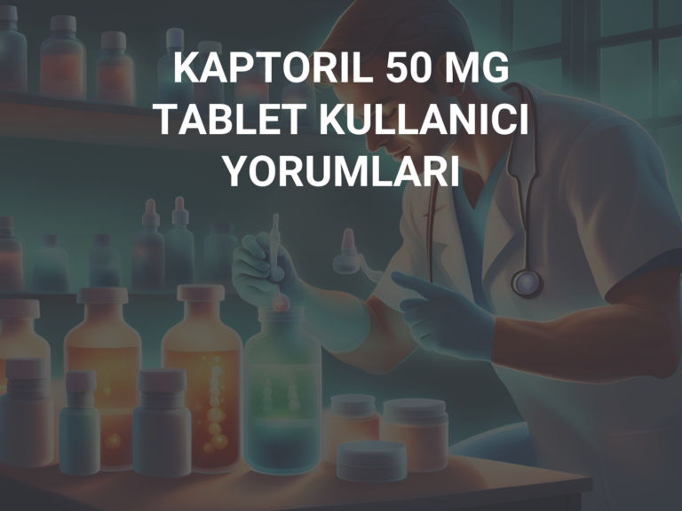 KAPTORIL 50 MG TABLET KULLANICI YORUMLARI