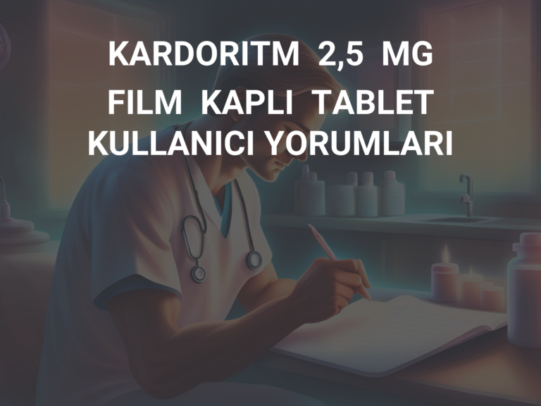 KARDORITM  2,5  MG  FILM  KAPLI  TABLET KULLANICI YORUMLARI