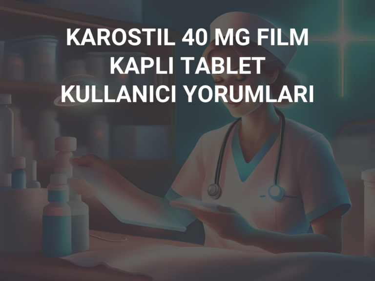 KAROSTIL 40 MG FILM KAPLI TABLET KULLANICI YORUMLARI