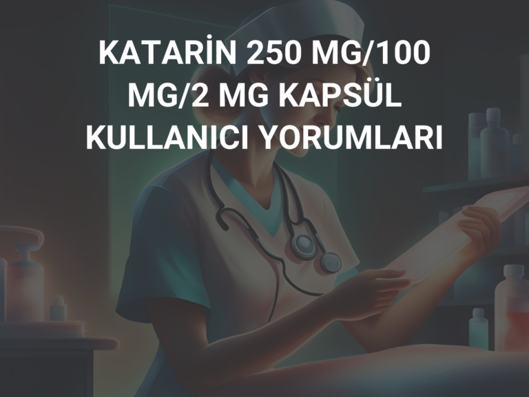 KATARİN 250 MG/100 MG/2 MG KAPSÜL KULLANICI YORUMLARI