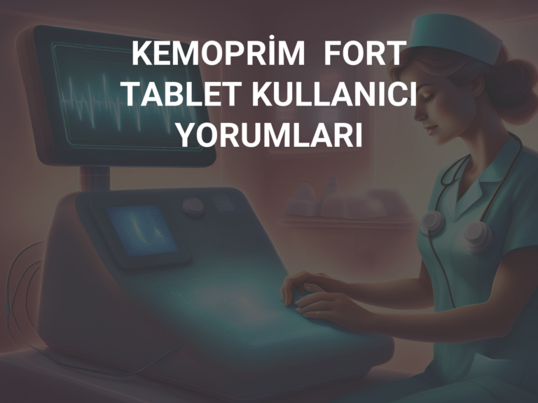 KEMOPRİM  FORT TABLET KULLANICI YORUMLARI