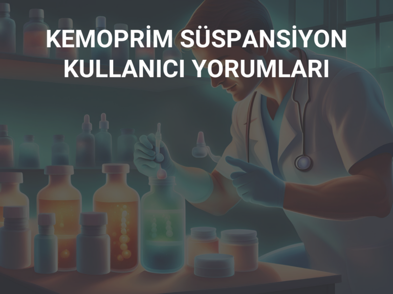 KEMOPRİM SÜSPANSİYON  KULLANICI YORUMLARI