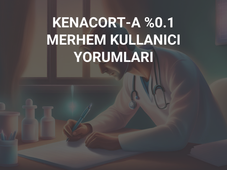 KENACORT-A %0.1 MERHEM KULLANICI YORUMLARI