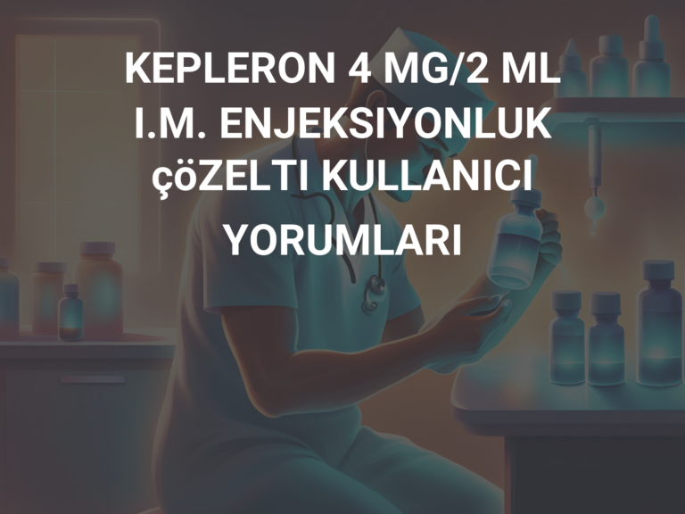 KEPLERON 4 MG/2 ML I.M. ENJEKSIYONLUK çöZELTI KULLANICI YORUMLARI