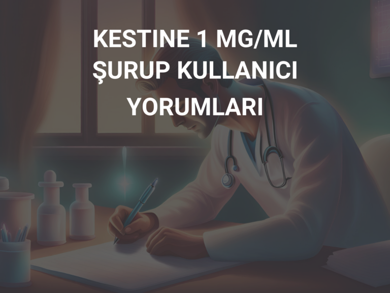 KESTINE 1 MG/ML ŞURUP KULLANICI YORUMLARI