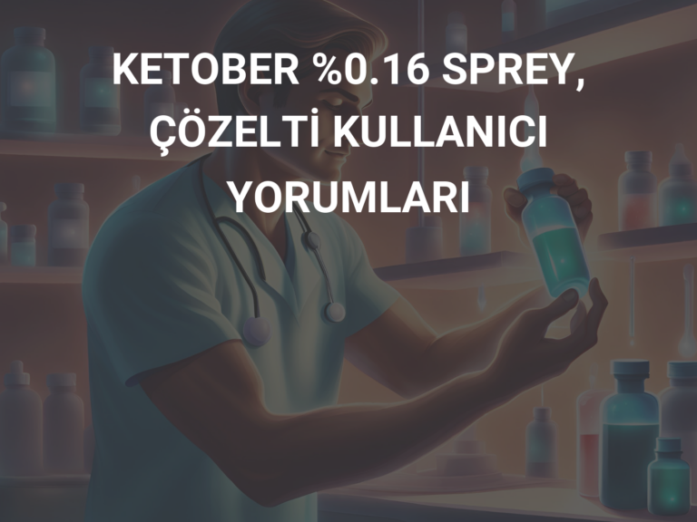 KETOBER %0.16 SPREY, ÇÖZELTİ KULLANICI YORUMLARI