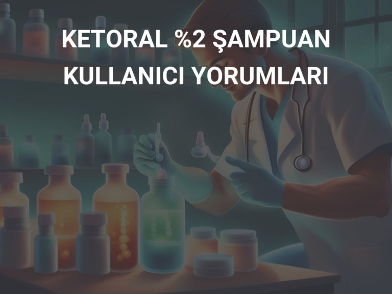 KETORAL %2 ŞAMPUAN KULLANICI YORUMLARI