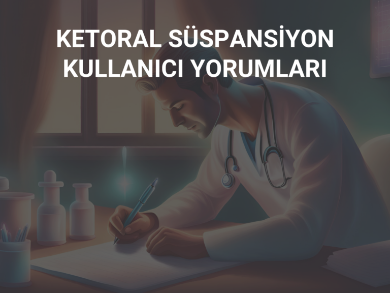 KETORAL SÜSPANSİYON KULLANICI YORUMLARI