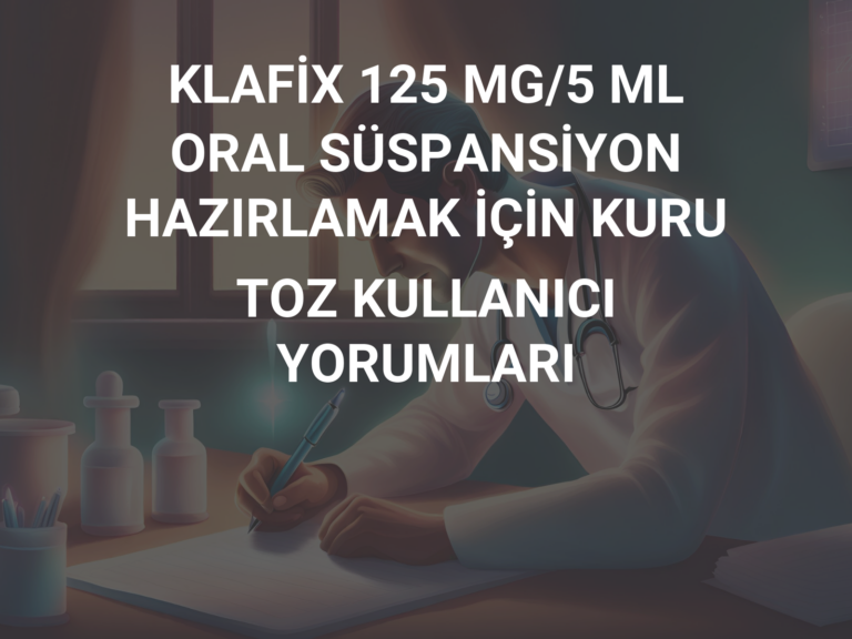 KLAFİX 125 MG/5 ML ORAL SÜSPANSİYON HAZIRLAMAK İÇİN KURU TOZ KULLANICI YORUMLARI