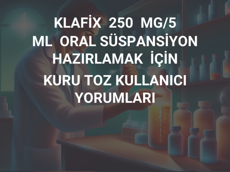 KLAFİX  250  MG/5  ML  ORAL SÜSPANSİYON  HAZIRLAMAK  İÇİN  KURU TOZ KULLANICI YORUMLARI