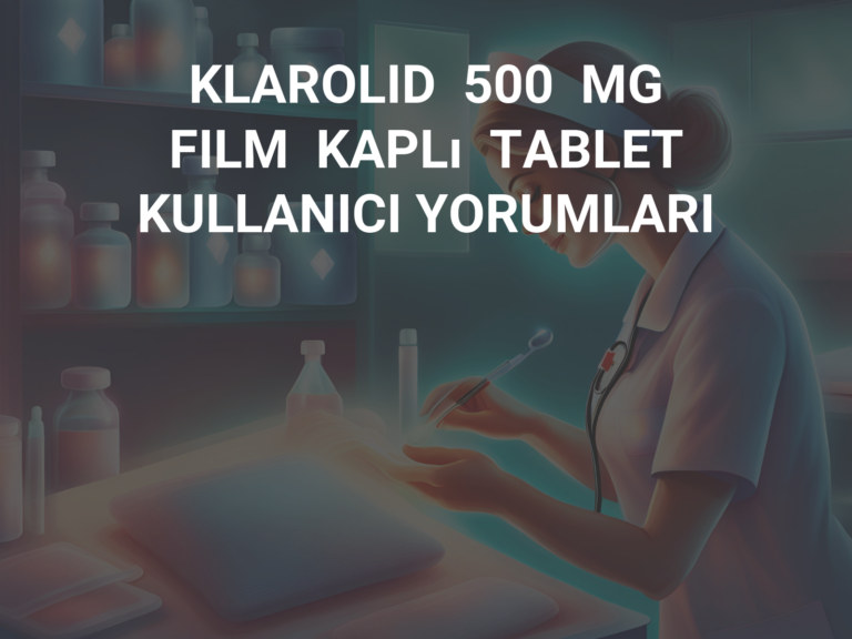 KLAROLID  500  MG  FILM  KAPLı  TABLET KULLANICI YORUMLARI