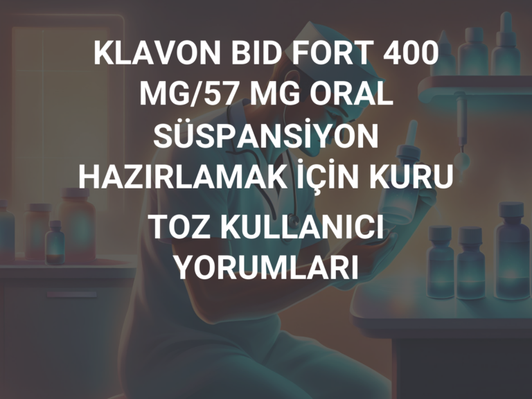 KLAVON BID FORT 400 MG/57 MG ORAL SÜSPANSİYON HAZIRLAMAK İÇİN KURU TOZ KULLANICI YORUMLARI