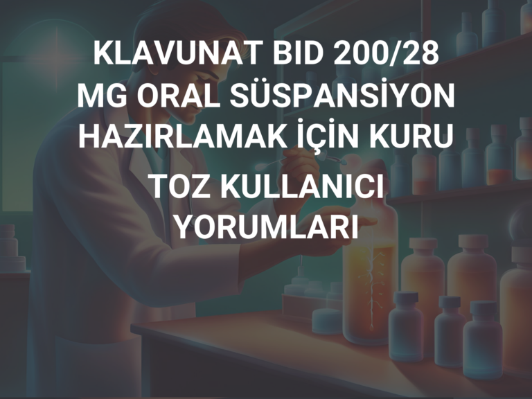 KLAVUNAT BID 200/28 MG ORAL SÜSPANSİYON HAZIRLAMAK İÇİN KURU TOZ KULLANICI YORUMLARI