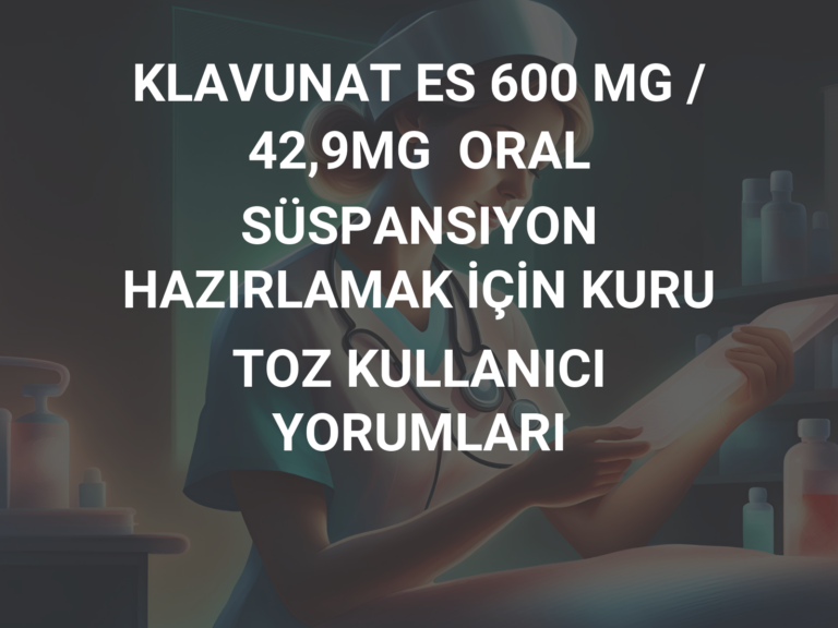 KLAVUNAT ES 600 MG / 42,9MG  ORAL SÜSPANSIYON HAZIRLAMAK İÇİN KURU TOZ KULLANICI YORUMLARI