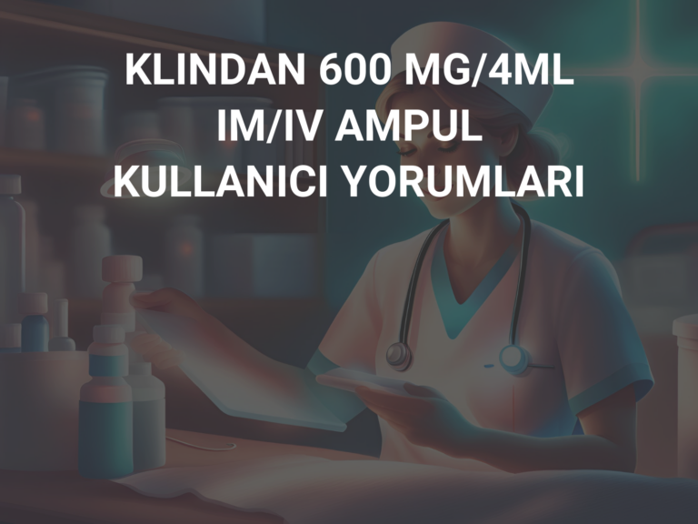 KLINDAN 600 MG/4ML IM/IV AMPUL KULLANICI YORUMLARI