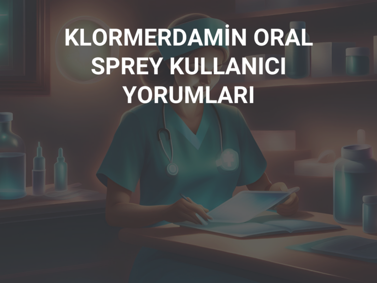 KLORMERDAMİN ORAL SPREY KULLANICI YORUMLARI