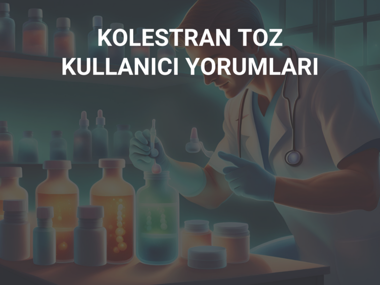 KOLESTRAN TOZ KULLANICI YORUMLARI