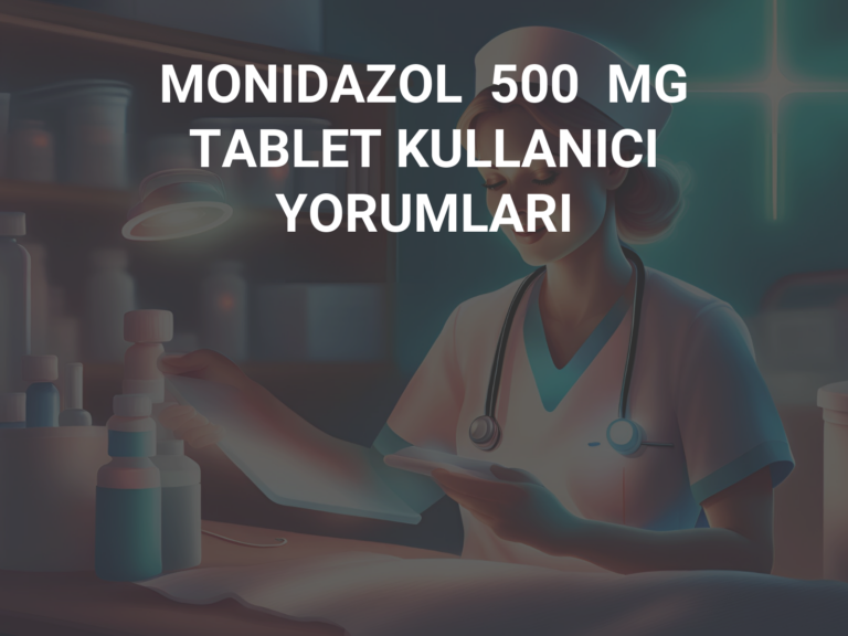 MONIDAZOL  500  MG  TABLET KULLANICI YORUMLARI