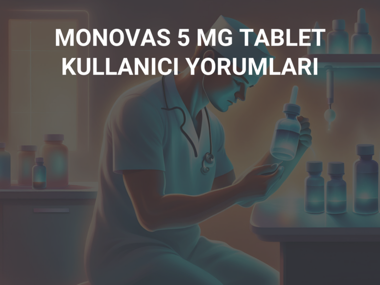 MONOVAS 5 MG TABLET KULLANICI YORUMLARI