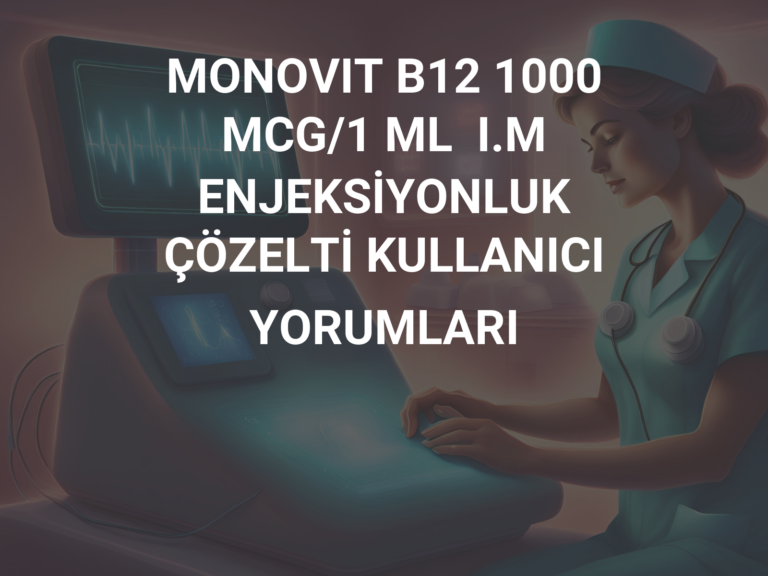 MONOVIT B12 1000 MCG/1 ML  I.M ENJEKSİYONLUK ÇÖZELTİ KULLANICI YORUMLARI