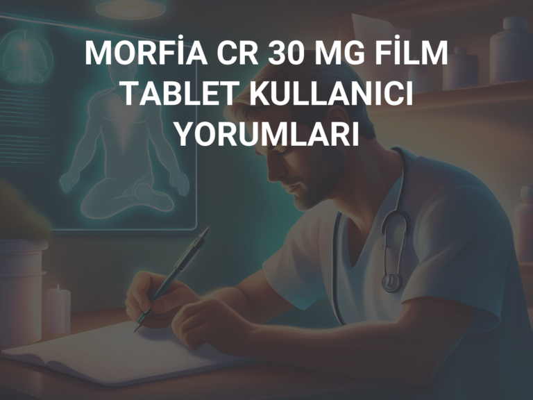 MORFİA CR 30 MG FİLM TABLET KULLANICI YORUMLARI