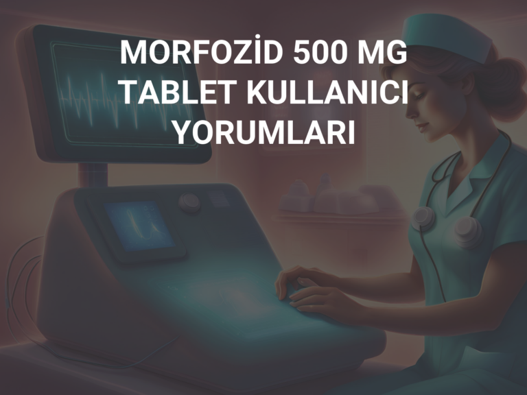 MORFOZİD 500 MG TABLET KULLANICI YORUMLARI