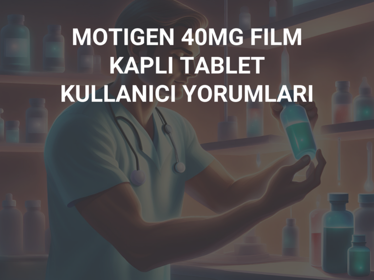 MOTIGEN 40MG FILM KAPLI TABLET  KULLANICI YORUMLARI