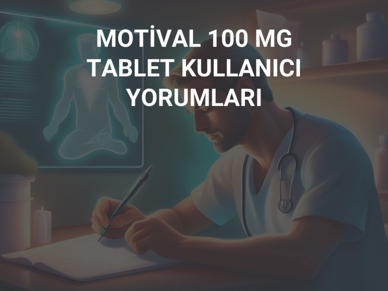 MOTİVAL 100 MG TABLET KULLANICI YORUMLARI