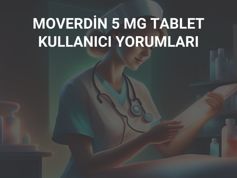 MOVERDİN 5 MG TABLET KULLANICI YORUMLARI