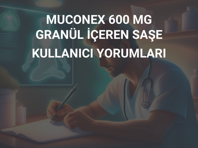 MUCONEX 600 MG GRANÜL İÇEREN SAŞE KULLANICI YORUMLARI