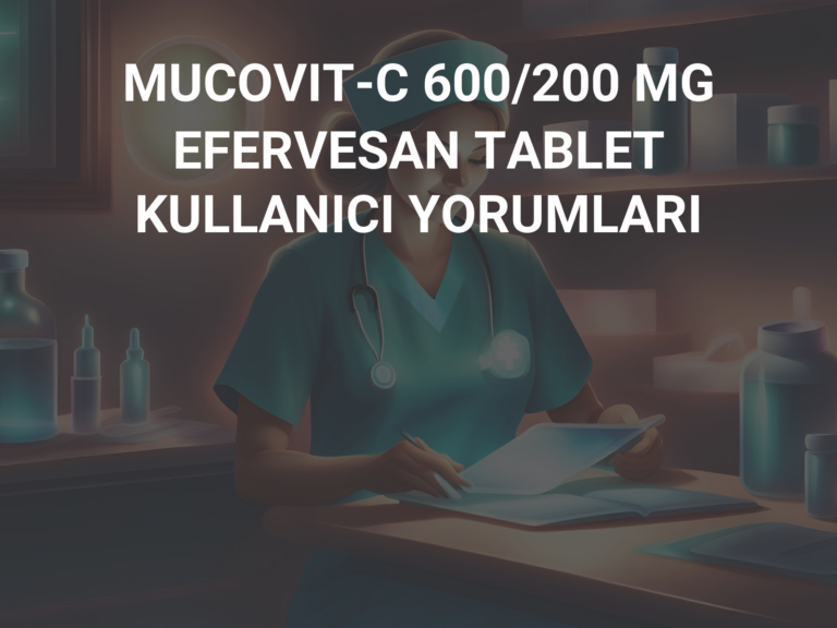 MUCOVIT-C 600/200 MG EFERVESAN TABLET KULLANICI YORUMLARI