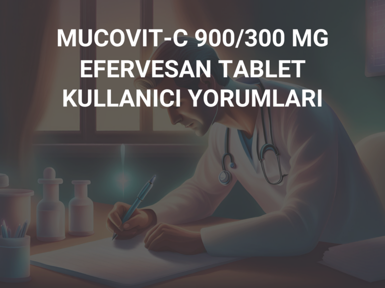 MUCOVIT-C 900/300 MG EFERVESAN TABLET KULLANICI YORUMLARI