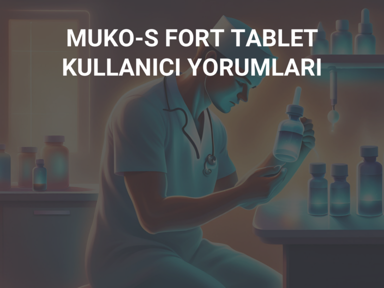 MUKO-S FORT TABLET KULLANICI YORUMLARI