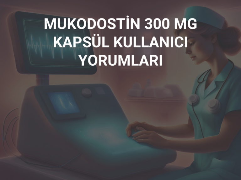 MUKODOSTİN 300 MG KAPSÜL KULLANICI YORUMLARI