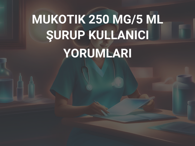 MUKOTIK 250 MG/5 ML ŞURUP KULLANICI YORUMLARI