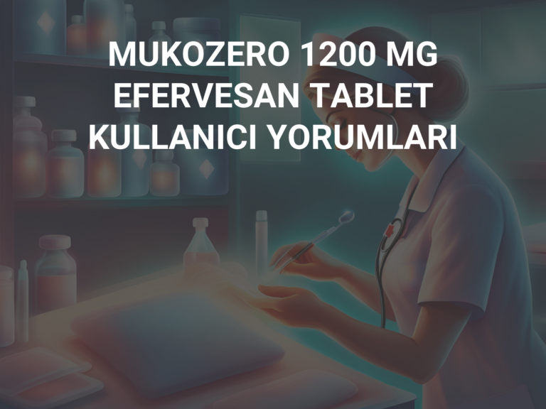 MUKOZERO 1200 MG EFERVESAN TABLET KULLANICI YORUMLARI