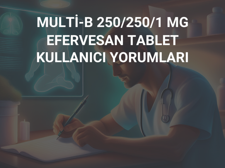 MULTİ-B 250/250/1 MG EFERVESAN TABLET KULLANICI YORUMLARI