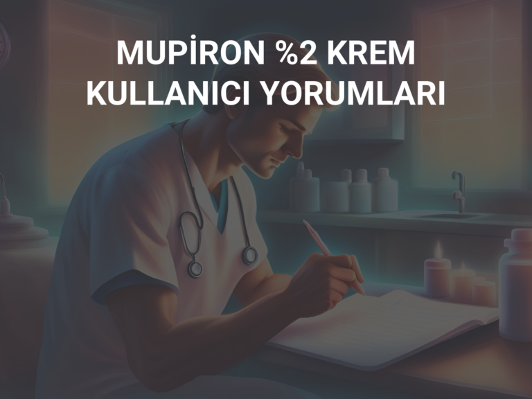 MUPİRON %2 KREM KULLANICI YORUMLARI