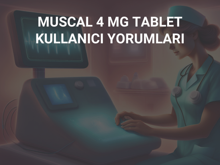 MUSCAL 4 MG TABLET KULLANICI YORUMLARI